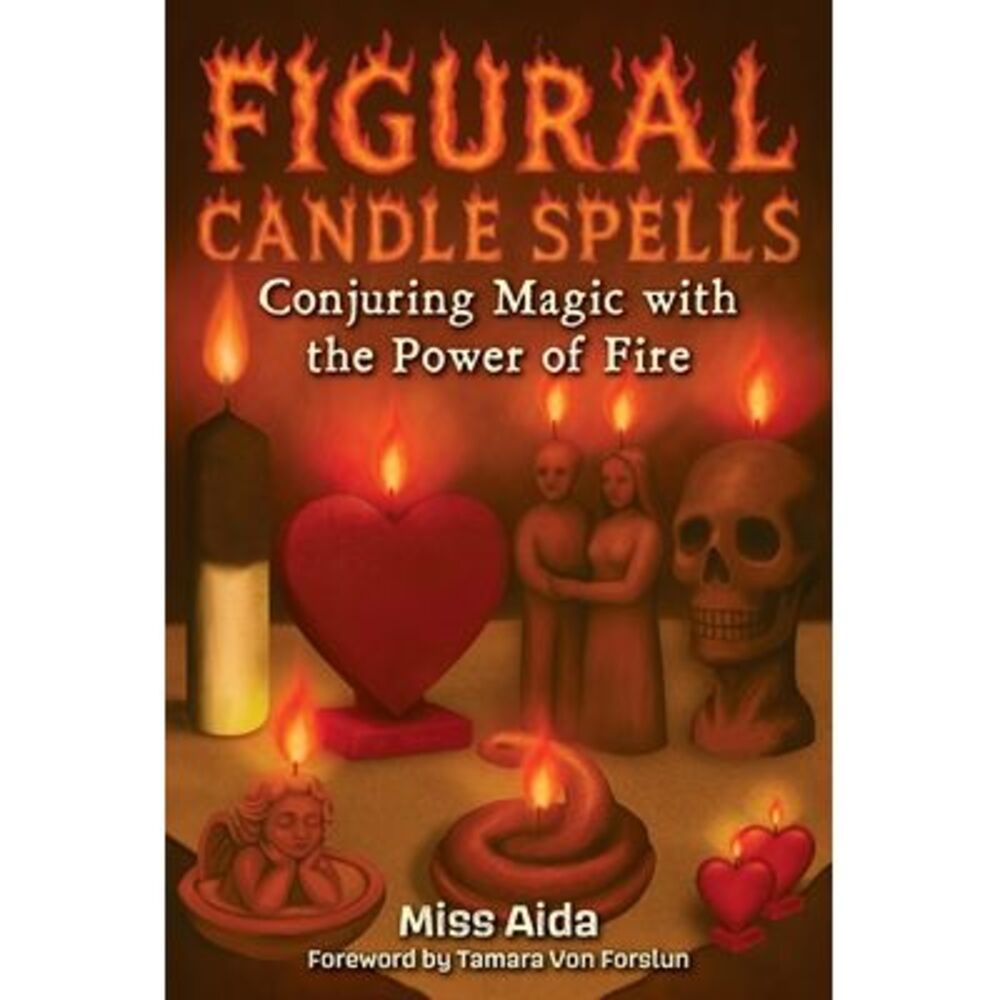 Figural Candle Spells: Conjuring Magic with the Power of Fire -- Aida
